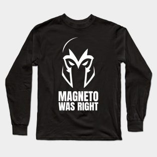 Magneto Was Right type 2 Long Sleeve T-Shirt